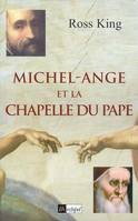 MICHEL-ANGE ET LA CHAPELLE DU PAPE