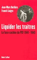 Liquider les traîtres la face cachée du PCF, 1941-1943, la face cachée du PCF, 1941-1943