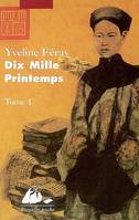 Dix Mille Printemps - Tome 1, roman