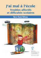 J'ai mal à l'école - troubles affectifs et difficultés scolaires, Troubles affectifs et difficultés scolaires