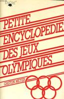 Petite encyclopédie des Jeux olympiques, tout sur les J.O., d'Athènes à Moscou