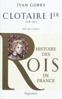 Histoire des rois de France., Clotaire Ier, 558-561 fils de Clovis