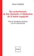 Des enchantements de Don Quichotte à l'idéalisation de la Nation espagnole, Essai sur l'aveuglement psychique et le lien social psychosé