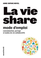 La vie share mode d'emploi, Mode d'emploi de la consommation collaborative