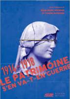 Le Patrimoine S'En Va-T-En Guerre  -, 1914 - 1918