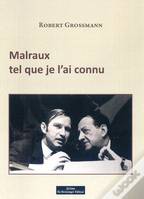 Malraux tel que je l'ai connu