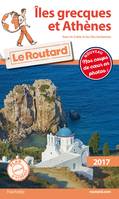 Guide du Routard Îles grecques et Athènes 2017, Sans la Crète ni les Îles Ioniennes