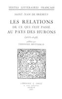 Les Relations de ce qui s’est passé au Pays des Hurons, 1635-1648