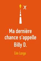 Ma dernière chance s’appelle Billy D.