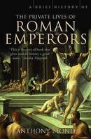 A Brief History of the Private Lives of the Roman Emperors /anglais