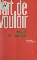 L'art de vouloir, Respir et mental