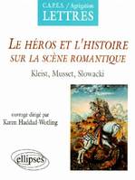 Le héros et l'histoire sur la scène romantique, Kleist, Musset, Slowacki, Kleist, Musset, Slowacki