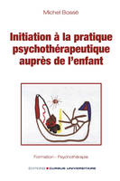 Initiation à la pratique psychothérapeutique auprès de l'enfant