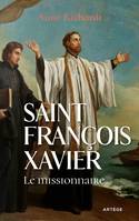 Saint François Xavier, Le missionnaire