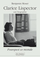 Clarice Lispector, une biographie, Pourquoi ce monde