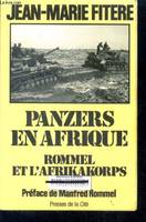 Panzers en afrique - rommel et l'afrikakorps - libye- egypte- tunisie 1941-1943 - collection troupes de choc, Rommel et l'Afrikakorps