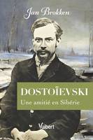 Dostoïevski, Une amitié en Sibérie