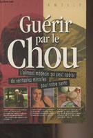 Guérir par le chou, l'aliment-médecin qui peut opérer de véritables miracles pour votre santé. [Paperback] AMZIEV Alexis, l'aliment-médecin qui peut opérer de véritables miracles pour votre santé