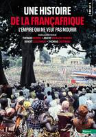 Une histoire de la Françafrique, L'Empire qui ne veut pas mourir