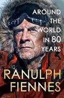 Around the World in 80 Years, A Life of Exploration