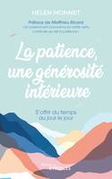 La patience, une générosité intérieure, S'offrir du temps au jour le jour/Préface de Matthieu Ricard