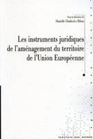 Les instruments juridiques de l'aménagement du territoire de l'Union Européenne