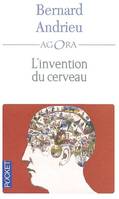 L'invention du cerveau, anthologie des neurosciences