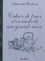 Cahier de trucs et conseils de ma grand-mère