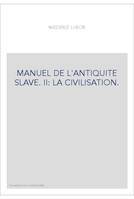 Manuel de l'Antiquité Slave, Tome 2 : la civilisation