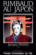 Rimbaud au Japon, [actes du colloque franco-japonais Arthur Rimbaud, un siècle d'errance, Sendai, 22-24 novembre 1991]