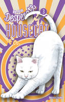 3, Desperate Housecat & Co. - tome 3