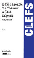 le droit et la politique de la concurrence de l'union européenne  - 4ème édition