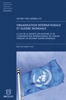 Contribution à l'étude du fonctionnement des organisations internationales pendant la guerre, Le cas de la société des nations et de l'Organisation internationale du travail