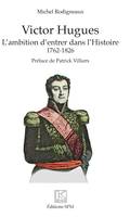 Victor Hugues, L'ambition d'entrer dans l'Histoire - 1762-1826