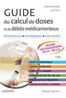 Guide du calcul de doses et de débits médicamenteux, Méthodologie. Entraînement. Evaluations