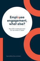 Employee engagement, what else?, Beproefde marketinginzichten voor een sterker hr-beleid