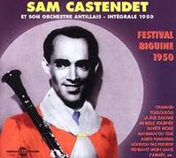SAM CASTENDET FESTIVAL BIGUINE INTEGRALE 1950 ANTHOLOGIE MUSICALE 1 CD AUDIO