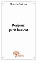 Bonjour, petit haricot