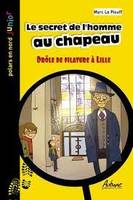 47, Le secret de l'homme au chapeau, DROLE DE FILATURE A LILLE