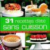 31 recettes d'été sans cuisson, tartares, marinades, salades, terrines, soupes froides, sorbets