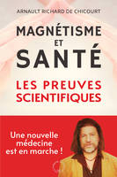 Magnétisme et santé : les preuves scientifiques, Une nouvelle médecine est en marche !