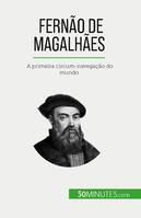 Fernão de Magalhães, A primeira circum-navegação do mundo