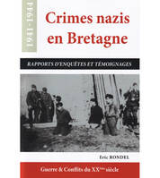 Crimes nazis en Bretagne, Rapports d'enquêtes et témoignages
