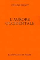 L'aurore occidentale, libres méditations sur le 