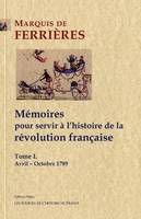 Tome I, Avril-octobre 1789, Mémoires pour servir à l'histoire de la révolution française. Tome 1 - Avril-Octobre 1789.
