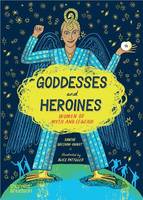 Goddesses and Heroines : Women of myth and legend (paperback) /anglais