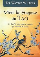 Vivre la sagesse du tao, le Tao te king