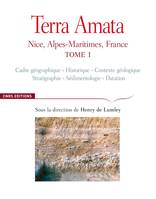 Tome 1, Cadre géographique, historique, contexte géologique, stratigraphie, sédimentologie, datation, Terra Amata T1, Nice, Alpes-Maritimes, France