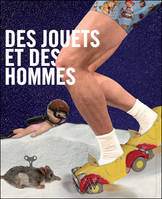 Des jouets et des hommes : album de l'exposition