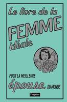 Le Livre de la femme idéale. pour la meilleure épouse du monde, pour la meilleure épouse du monde